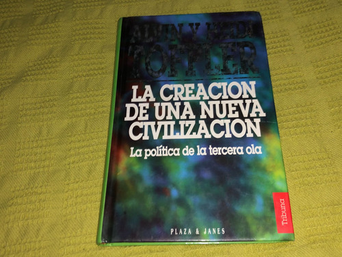 La Creación De Una Nueva Civilización- Alvin Y Heidi Toffler (Usado)