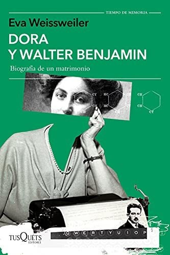 Dora Y Walter Benjamin: Biografía De Un Matrimonio (tiempo D