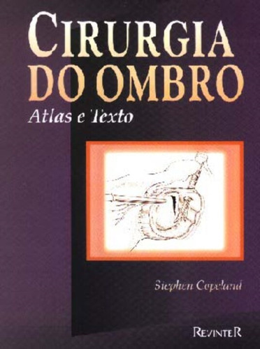 Cirurgia Do Ombro - Atlas E Texto, De Copeland, Stephen. Editora Revinter, Capa Mole Em Português