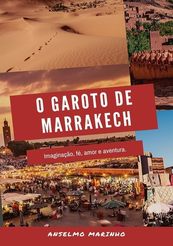 O garoto de Marrakech, de Anselmo Marinho. Série Não aplicável Editora Clube de Autores, capa mole, edição 1 em português, 2020