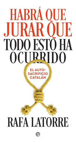 Habrãâ¡ Que Jurar Que Todo Esto Ha Ocurrido, De Latorre Garcia, Rafa. Editorial La Esfera De Los Libros, S.l., Tapa Blanda En Español