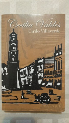 Cecilia Valdez. Cirilo Villaverde. 12° Edición. Letras Cuban