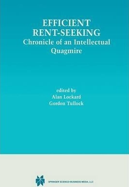 Efficient Rent-seeking : Chronicle Of An Intellectual Qua...