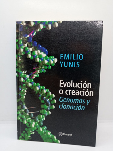 Evolución O Creación - Emilio Yunis - Biología 