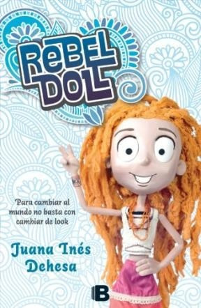 Rebel Doll Para Cambiar Al Mundo No Basta Con Cambiar El Lo