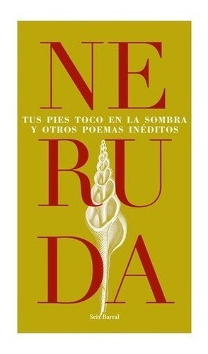 Poemas Inéditos, De Pablo Neruda. Editorial Seix Barral En Español