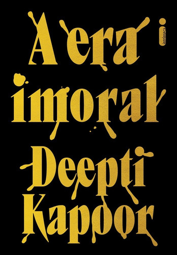 A era imoral, de Deepti Kapoor. Editora Intrínseca, capa dura, edição 1 em português, 2023