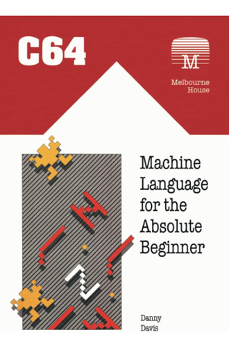 C64 Machine Language For The Absolute Beginner: 18 (retro Re