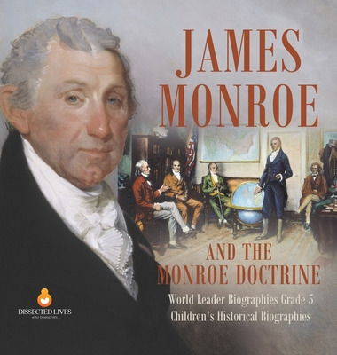 Libro James Monroe And The Monroe Doctrine World Leader B...