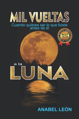 Libro: Mil Vueltas A La Luna: Cuando Quieres Ser Lo Que Fuis