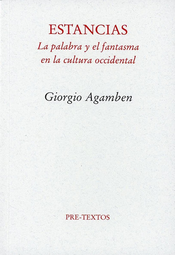 Estancias: La Palabra Y El Fantasma En La Cultura Occidental, De Giorgio, Agamben. Editorial Pre-textos, Tapa Blanda En Español, 1995