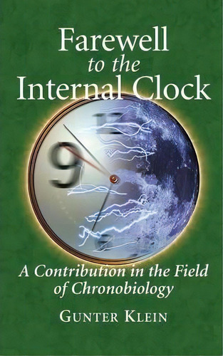 Farewell To The Internal Clock, De Gunter Klein. Editorial Springer Verlag New York Inc, Tapa Blanda En Inglés