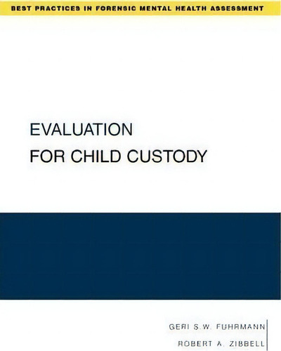 Evaluation For Child Custody, De Geri S. W. Fuhrmann. Best Practices In Forensic Mental Health Assessment, Vol. 1. Editorial Oxford University Press Inc, Tapa Blanda En Inglés