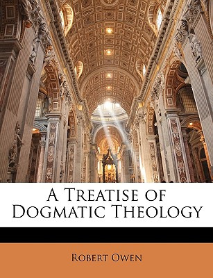 Libro A Treatise Of Dogmatic Theology - Owen, Robert Dale