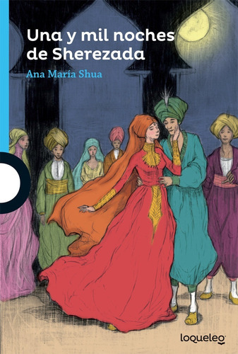 Una Y Mil Noches De Sherezada, De Shua, Ana María. Editorial Loqueleo En Español