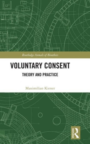 Libro Voluntary Consent: Theory And Practice - Kiener, Ma...