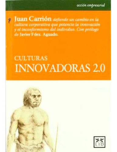 Culturas Innovadoras 2.0, De Juan Carrión. Lid Editorial Empresarial, Tapa Blanda En Español, 2009