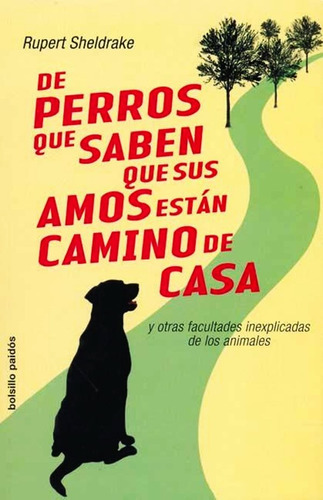 De Perros Que Saben Que Sus Amos Estan Camino A Casa, De Rupert Sheldrake. Editorial Paidós, Tapa Blanda En Español, 2008