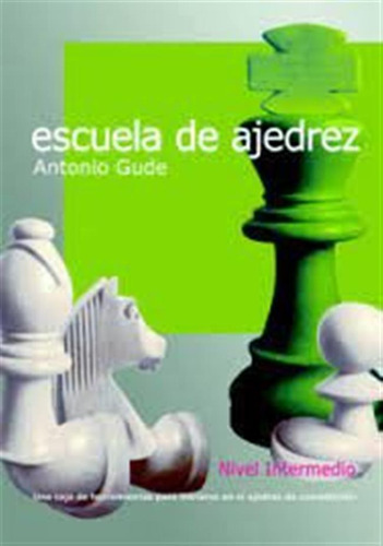 Escuela De Ajedrez Nivel Intermedio - Gude Fernandez, Antoni