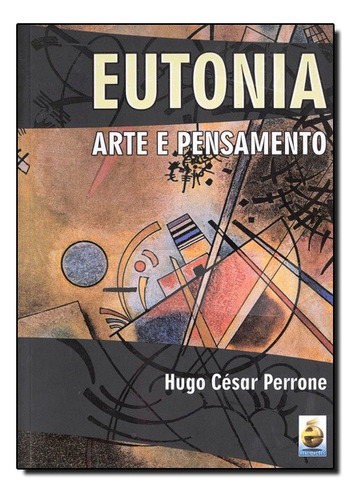 Eutonia - Arte E Pensamento, De Hugo Cesar Perrone. Editora E Realizações Em Português