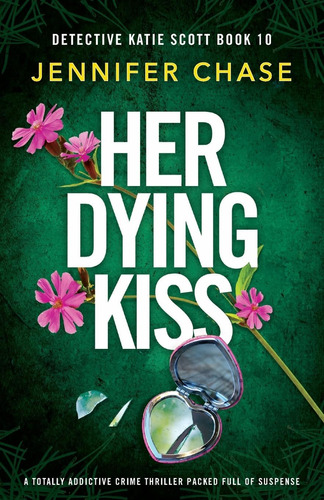Libro: Her Dying Kiss: A Totally Addictive Crime Thriller Of