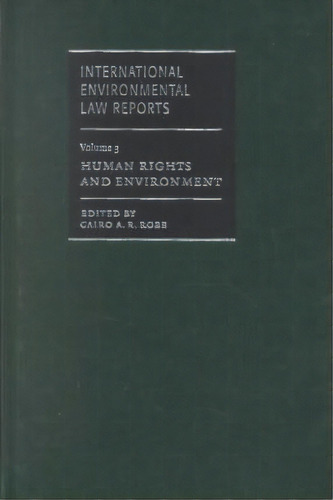 International Environmental Law Reports Set 5 Paperbacks: Human Rights And Environment Volume 3, De Cairo A.r. Robb. Editorial Cambridge University Press, Tapa Dura En Inglés