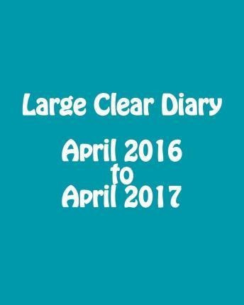 Large Clear Diary April 2016 To April 2017 - Maisy Millard