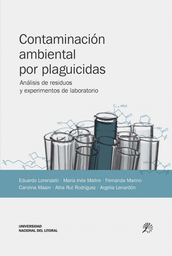 Contaminación Ambiental Por Plaguicidas: Analisis De Residuos Y Experimentos De Laboratorio, De Es, Vários. Editorial Unl Ediciones, Tapa Blanda, Edición 1 En Español