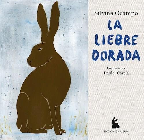 Liebre Dorada, La - Ocampo - Ilustrado - Tapa Blanda