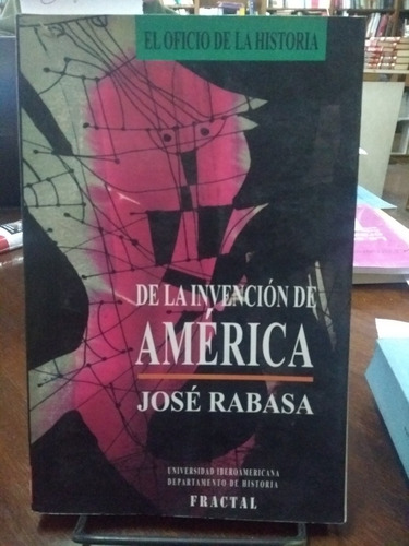 De La Invencion De America - Jose Rabasa