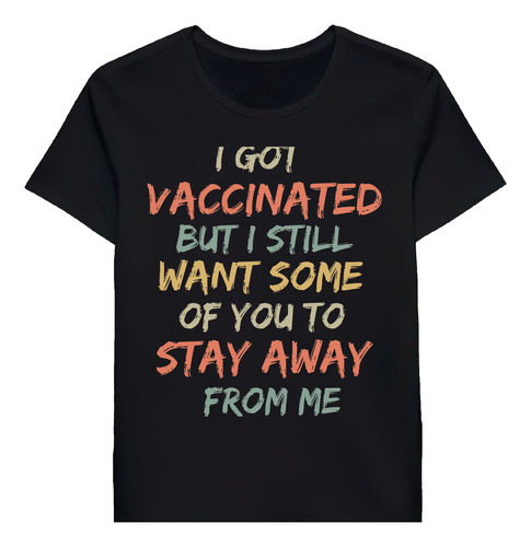 Remera I Got Vaccinated But I Still Want Some Of Yotay A2108