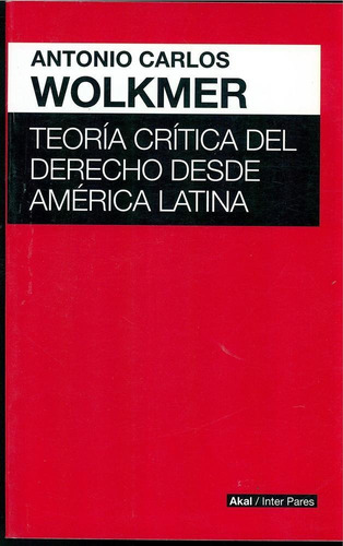 Teoria Critica Del Derecho Desde America Latina