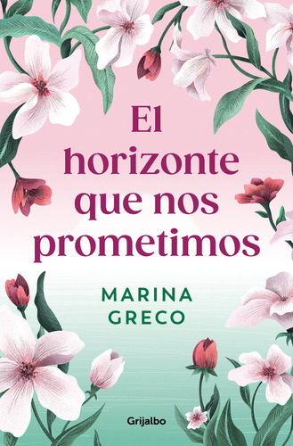 Horizonte Que Nos Prometimos, El, De Marina Greco. Editorial Grijalbo Comercial, S.a., Tapa Blanda En Español