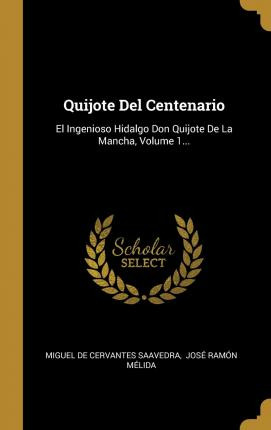 Libro Quijote Del Centenario : El Ingenioso Hidalgo Don Q...