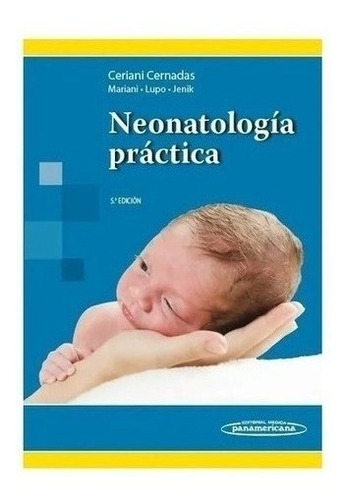 Libro - Neonatologia Practica - Ceriani Cernadas, Jose M. Nu