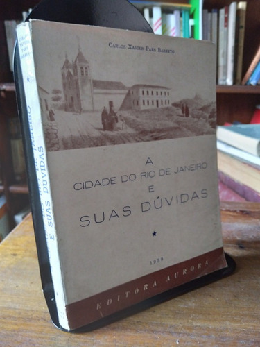 A Cidade Do Rio De Janeiro E Suas Duvidas - Paes Barreto