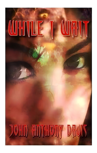 While I Wait, De John Anthony Davis. Editorial Createspace Independent Publishing Platform, Tapa Blanda En Inglés