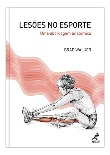 Lesões no esporte: Uma abordagem anatômica, de Walker, Brad. Editora Manole LTDA, capa mole em português, 2011