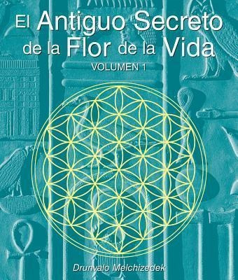 El Secreto Ancestral De La Flor De La Vida, Volumen I - Drun