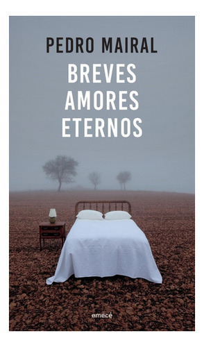 Breves Amores Eternos - Pedro Mairal - Emece