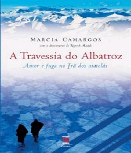 Travessia Do Albatroz, A, De Camargos, Marcia. Editora Geração Editorial, Capa Mole Em Português