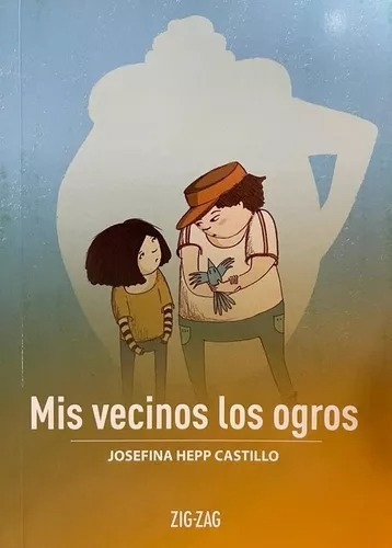 Mis Vecinos Los Ogros, De Josefina Hepp., Vol. 1. Editorial Zigzag, Tapa Blanda En Español, 2020
