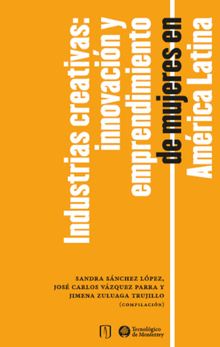 Industrias Creativas, De Sánchez López , Sandra Beatriz .vázquez Parra, José Carlos .zuluaga Trujillo, Jimena .., Vol. 1. Editorial Universidad De Los Andes, Tapa Blanda En Español, 2023