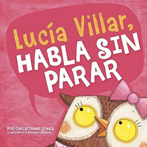 Lucia Villar Habla Sin Parar (pasito A Pasito) -..., de Jones, Christianne C.. Editorial Picture Window Books en español