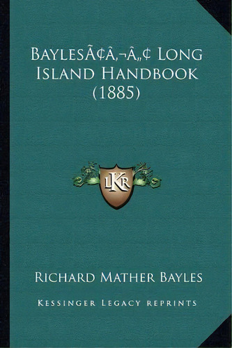 Bayles' Long Island Handbook (1885), De Richard Mather Bayles. Editorial Kessinger Publishing, Tapa Blanda En Inglés