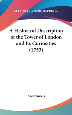 Libro A Historical Description Of The Tower Of London And...