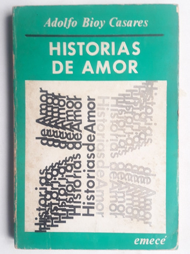 Historias De Amor, Bioy Casares 1era Edición 1972