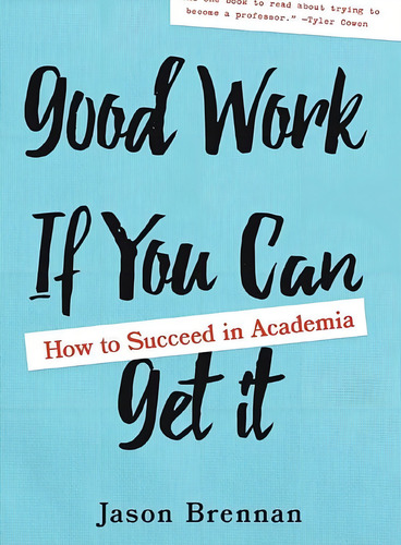 Good Work If You Can Get It: How To Succeed In Academia, De Brennan, Jason. Editorial Johns Hopkins University Press, Tapa Dura En Inglés