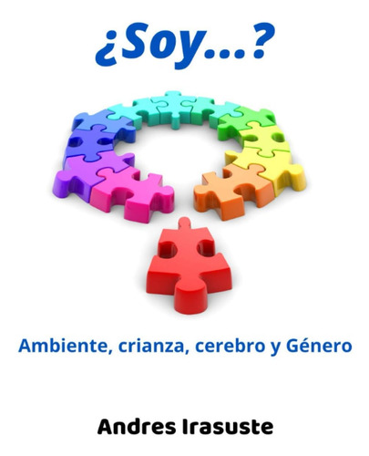 Libro: ¿soy...?: Ambiente, Crianza, Cerebro Y Género (spanis