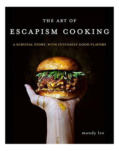 The Art Of Escapism Cooking : A Survival Story, W (original)